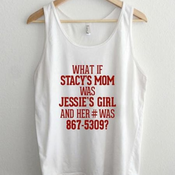 What if Stacy's Mom was Jessie's Girl 8675309 Tank - Picture 1 of 2